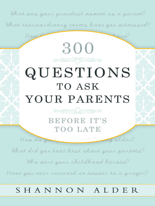 Title details for 300 Questions to Ask Your Parents by Shannon L. Alder - Available